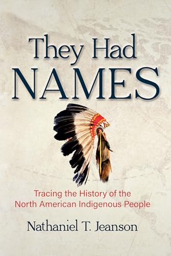 They Had Names: Tracing the History of the North American Indigenous People - Hardcover