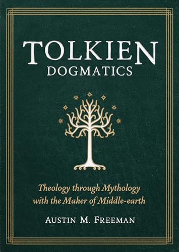 Tolkien Dogmatics: Theology Through Mythology with the Maker of Middle-Earth - Paperback