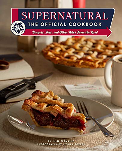 Supernatural: The Official Cookbook: Burgers, Pies, and Other Bites from the Road - Hardcover
