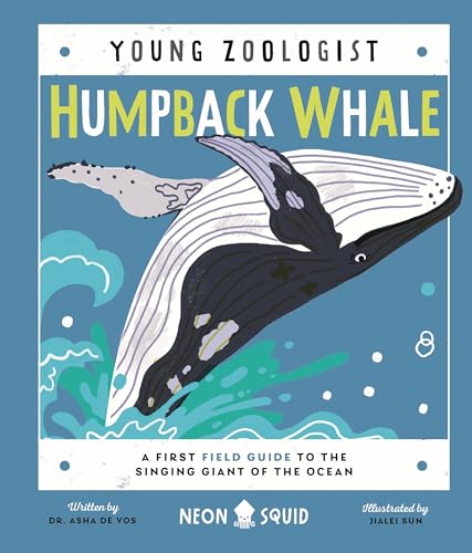 Humpback Whale (Young Zoologist): A First Field Guide to the Singing Giant of the Ocean - Hardcover
