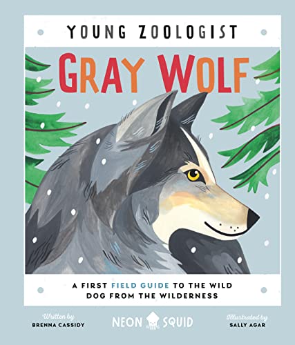 Gray Wolf (Young Zoologist): A First Field Guide to the Wild Dog from the Wilderness - Hardcover