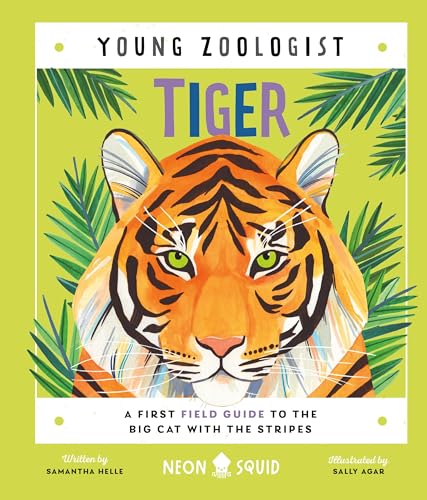 Tiger (Young Zoologist): A First Field Guide to the Big Cat with the Stripes - Hardcover