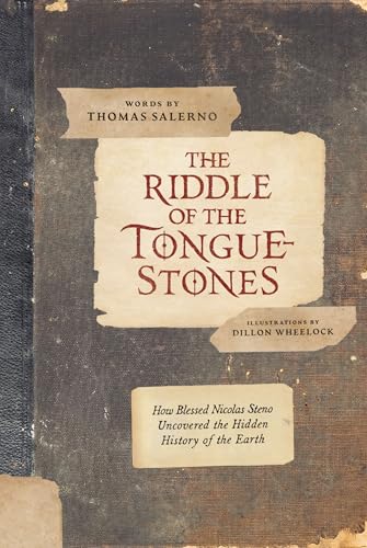 The Riddle of the Tongue-Stones: How Blessed Nicolas Steno Uncovered the Hidden History of the Earth - Hardcover