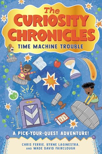 The Curiosity Chronicles: Time Machine Trouble - Hardcover