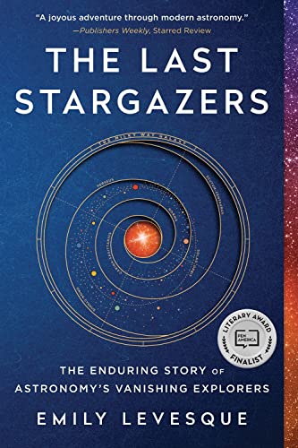 The Last Stargazers: The Enduring Story of Astronomy's Vanishing Explorers - Paperback