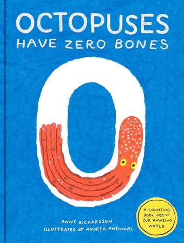 Octopuses Have Zero Bones: A Counting Book about Our Amazing World (Math for Curious Kids, Illustrated Science for Kids) - Hardcover