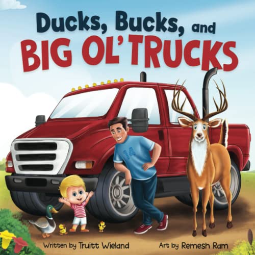 Ducks, Bucks, and Big Ol' Trucks: A Book about Father and Son Bonding - Paperback