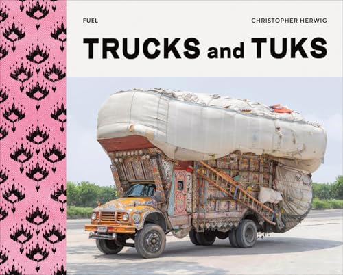 Trucks and Tuks: Decorated Vehicles of South Asia - Hardcover