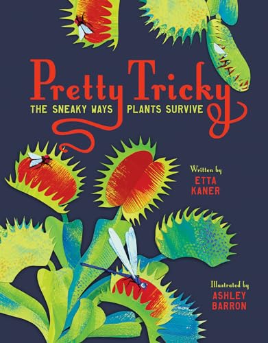 Pretty Tricky: The Sneaky Ways Plants Survive - Hardcover