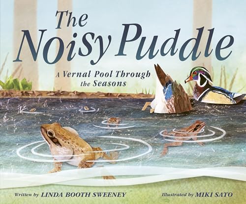 The Noisy Puddle: A Vernal Pool Through the Seasons - Hardcover