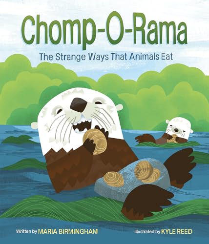 Chomp-O-Rama: The Strange Ways That Animals Eat - Hardcover