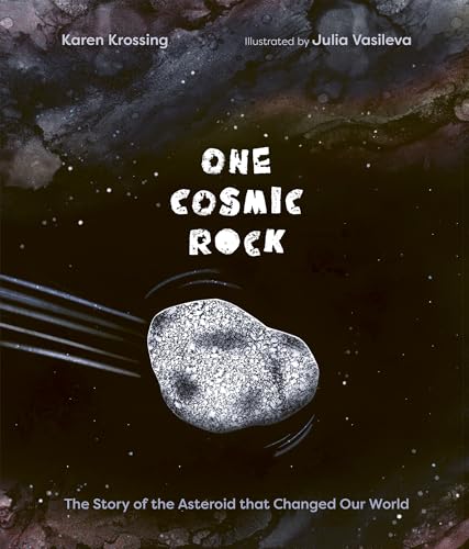 One Cosmic Rock: The Story of the Asteroid That Changed Our World - Hardcover