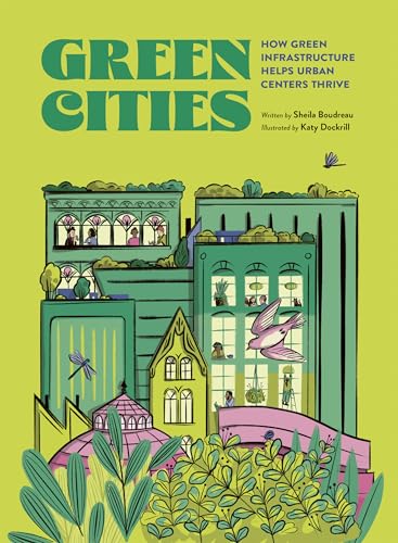 Green Cities: How Green Infrastructure Helps Urban Centers Thrive - Hardcover