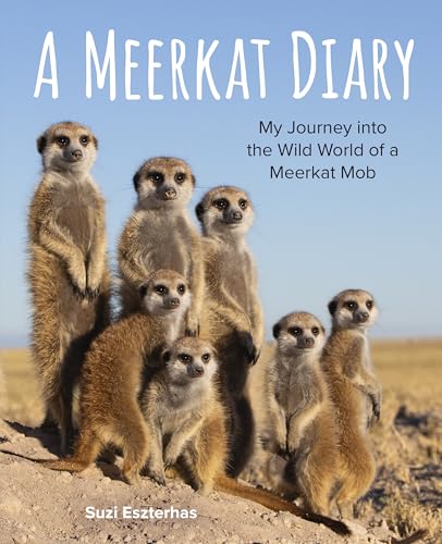 A Meerkat Diary: My Journey Into the Wild World of a Meerkat Mob - Hardcover