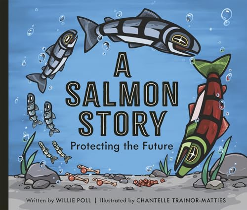 A Salmon Story: Protecting the Future - Hardcover
