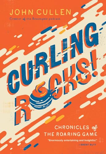 Curling Rocks!: Chronicles of the Roaring Game - Paperback
