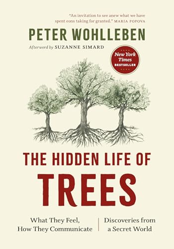 The Hidden Life of Trees: What They Feel, How They Communicate--Discoveries from a Secret World - Paperback