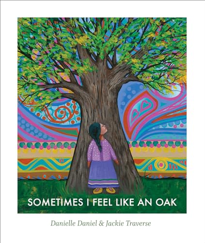 Sometimes I Feel Like an Oak - Hardcover