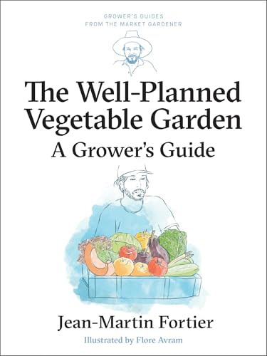 The Well Planned Vegetable Garden: A Grower's Guide - Paperback