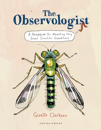 The Observologist: A Handbook for Mounting Very Small Scientific Expeditions - Hardcover