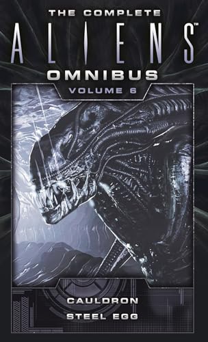 The Complete Aliens Omnibus: Volume Six (Cauldron, Steel Egg) - Mass Market Paperbound