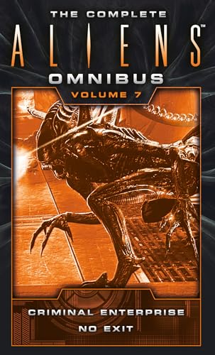 The Complete Aliens Omnibus: Volume Seven (Criminal Enterprise, No Exit) - Mass Market Paperbound