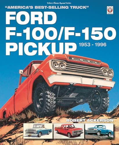 Ford F-100/F-150 Pickup 1953 to 1996: America's Best-Selling Truck - Paperback