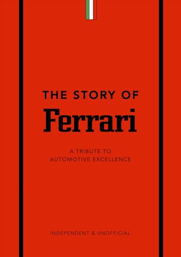 The Story of Ferrari: A Tribute to Automotive Excellence - Hardcover