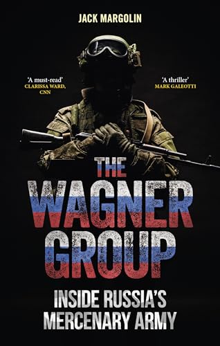 The Wagner Group: Inside Russia's Mercenary Army - Hardcover