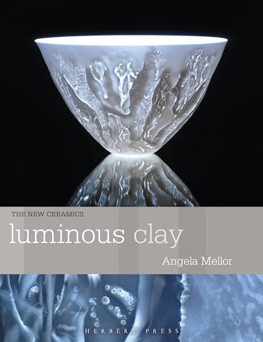 Luminous Clay: Working with Bone China and Porcelain Paperclay - Paperback