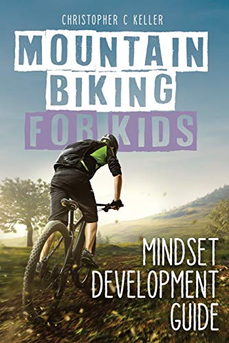 Mountain Biking for Kids: Mindset Development Guide - Paperback