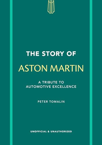 The Story of Aston Martin: A Tribute to Automotive Excellence - Hardcover