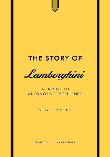 The Story of Lamborghini: A Tribute to Automotive Excellence - Hardcover