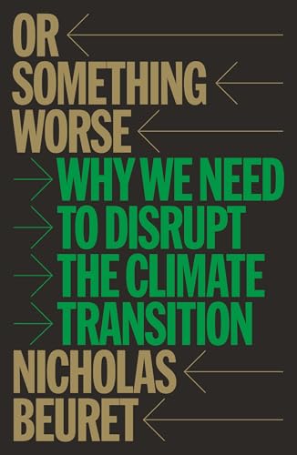 Or Something Worse: Why We Need to Disrupt the Climate Transition - Paperback