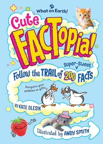 Cute Factopia!: Follow the Trail of 200 Super-Sweet Facts - Hardcover