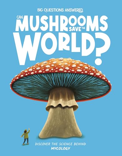 Can Mushrooms Save the World?: Discover the Science Behind Mycology - Hardcover