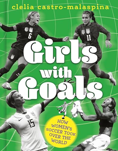 Girls with Goals: How Women's Soccer Took Over the World - Hardcover