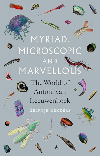 Myriad, Microscopic and Marvellous: The World of Antoni Van Leeuwenhoek - Hardcover