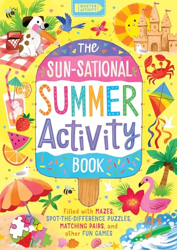 The Sun-Sational Summer Activity Book: Filled with Mazes, Spot-The-Difference Puzzles, Matching Pairs, and Other Fun Games - Paperback