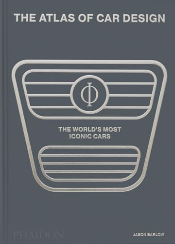 The Atlas of Car Design: The World's Most Iconic Cars - Hardcover