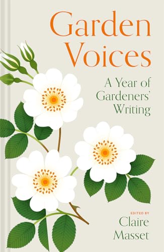 Garden Voices: A Year of Gardeners' Writing - Hardcover