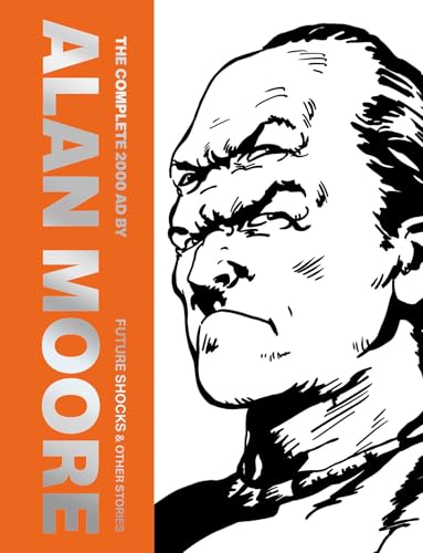 The Complete 2000 AD by Alan Moore: Future Shocks & Other Stories - Hardcover