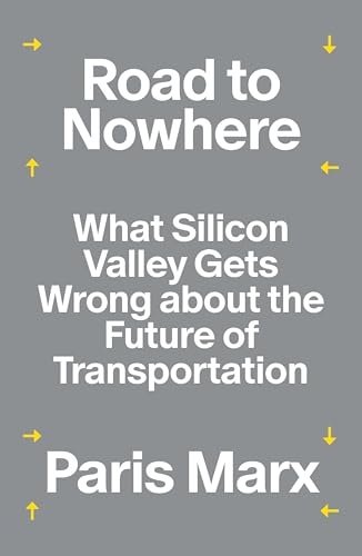 Road to Nowhere: What Silicon Valley Gets Wrong about the Future of Transportation - Paperback