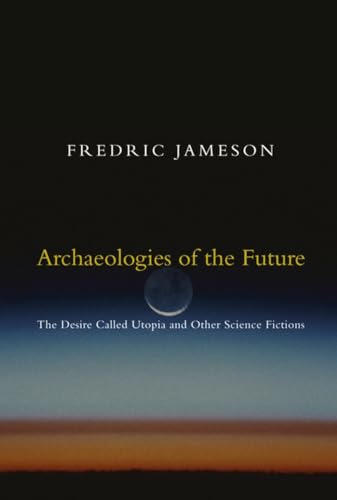 Archaeologies of the Future: The Desire Called Utopia and Other Science Fictions - Paperback