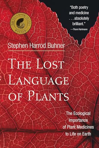 The Lost Language of Plants: The Ecological Importance of Plant Medicines to Life on Earth - Paperback