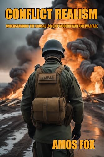 Conflict Realism: Understanding the Causal Logic of Modern War and Warfare - Paperback