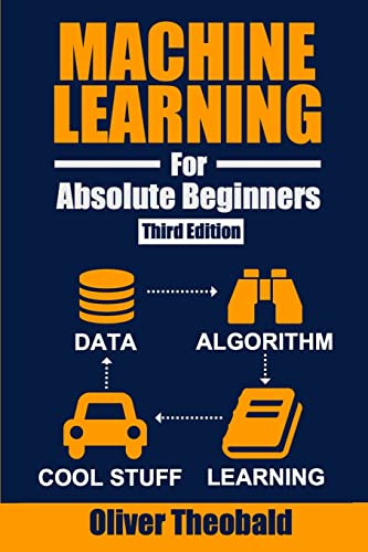 Machine Learning for Absolute Beginners: A Plain English Introduction (Third Edition) - Paperback