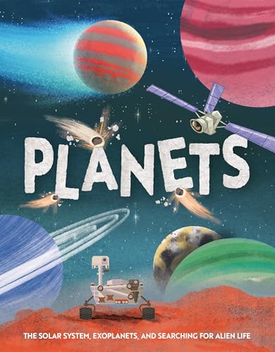 Planets: The Solar System, Exoplanets, and Searching for Alien Life - Hardcover