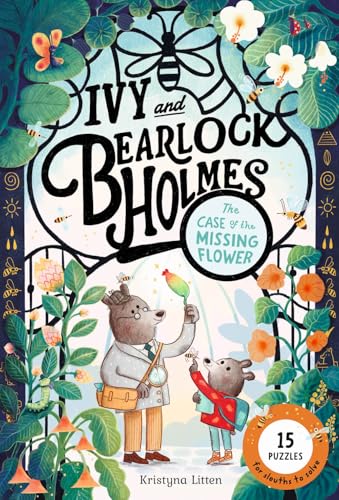 The Case of the Missing Flower (Ivy and Bearlock Holmes Book 1): 15 Puzzles for Sleuths to Solve Volume 1 - Hardcover