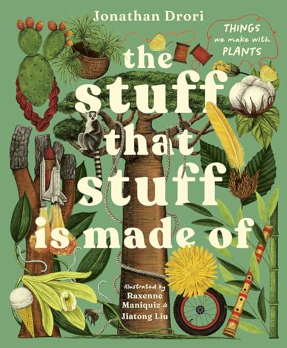 The Stuff That Stuff Is Made of: The Things We Make with Plants - Hardcover